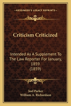 Paperback Criticism Criticized: Intended As A Supplement To The Law Reporter For January, 1859 (1859) Book