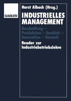 Paperback Industrielles Management: Beschaffung -- Produktion -- Qualität -- Innovation -- Umwelt Reader Zur Industriebetriebslehre [German] Book