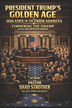President Trump's Golden Age 2026 State of the Union Address: Cornering the Swamp with Righteousness