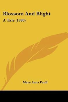 Paperback Blossom And Blight: A Tale (1880) Book