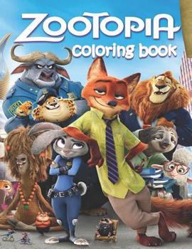 Paperback Zootopia Coloring Book: Coloring Book for Kids and Adults, This Amazing Coloring Book Will Make Your Kids Happier and Give Them Joy Book