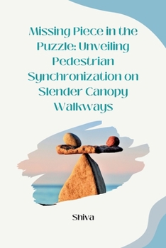 Paperback Missing Piece in the Puzzle: Unveiling Pedestrian Synchronization on Slender Canopy Walkways Book
