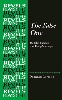 Hardcover The False One: By John Fletcher and Philip Massinger Book