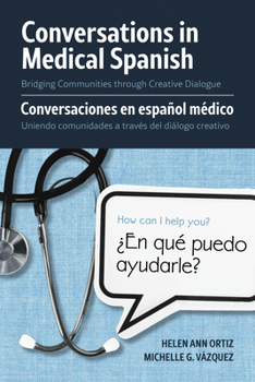 Paperback Conversations in Medical Spanish: Bridging Communities Through Creative Dialogue Book