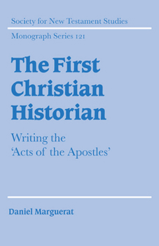 Paperback The First Christian Historian: Writing the 'Acts of the Apostles' Book