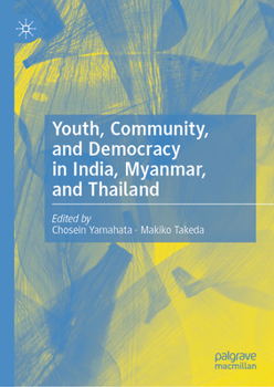 Hardcover Youth, Community, and Democracy in India, Myanmar, and Thailand Book