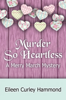 Murder So Heartless - Book #3 of the Merry March Mysteries
