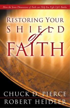 Paperback Restoring Your Shield of Faith: Reach a New Dimension of Faith for Daily Victory Book