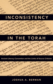 Hardcover Inconsistency in the Torah: Ancient Literary Convention and the Limits of Source Criticism Book