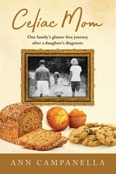 Paperback Celiac Mom: One family's gluten-free journey after a daughter's diagnosis Book