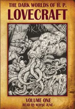 The Dark Worlds of H.P. Lovecraft, Vol 1 - Book #1 of the Dark Worlds of H.P. Lovecraft