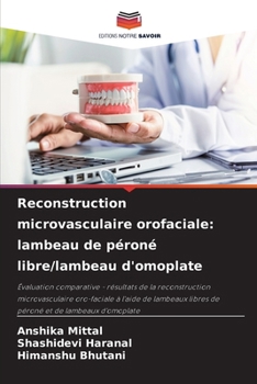 Reconstruction microvasculaire orofaciale: lambeau de péroné libre/lambeau d'omoplate (French Edition)