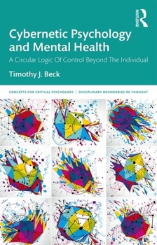 Paperback Cybernetic Psychology and Mental Health: A Circular Logic Of Control Beyond The Individual Book