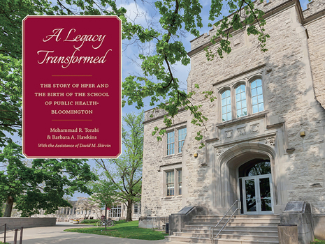 Hardcover A Legacy Transformed: The Story of Hper and the Birth of the School of Public Health-Bloomington Book