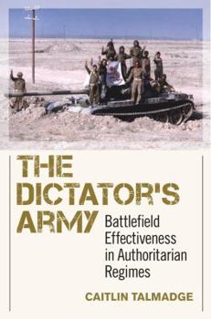 Paperback The Dictator's Army: Battlefield Effectiveness in Authoritarian Regimes Book