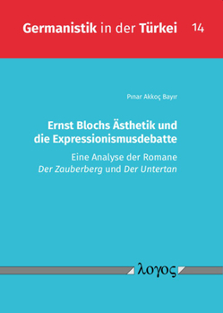 Ernst Blochs Asthetik Und Die Expressionismusdebatte: Eine Analyse Der Romane Der Zauberberg Und Der Untertan