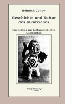 Paperback Geschichte und Kultur des Inkareiches: Ein Beitrag zur Kulturgeschichte Altamerikas [German] Book