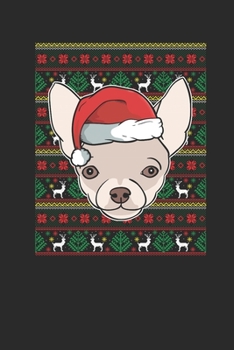 Paperback Ugly Christmas - Chihuahua: Small Lined Notebook (6 X 9 -120 Pages) - Ugly Christmas Gift and Holiday Planner For Women, Men, Teens And Kids Book