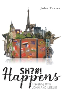 Hardcover SH?#! Happens: Traveling with John and Leslie Book