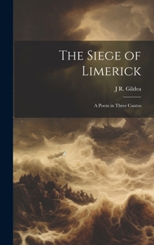 Hardcover The Siege of Limerick: A Poem in Three Cantos Book