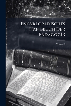Paperback Encyklopädisches Handbuch Der Pädagogik; Volume 8 [German] Book