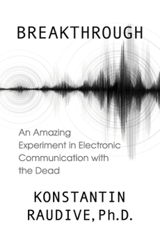 Paperback Breakthrough: An Amazing Experiment in Electronic Communication with the Dead Book