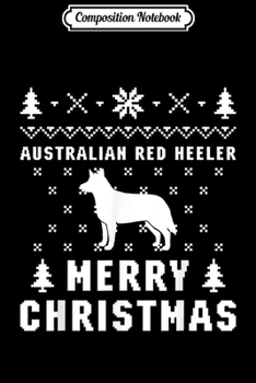 Paperback Composition Notebook: AUSTRALIAN RED HEELER Funny Ugly Christmas Sweater Journal/Notebook Blank Lined Ruled 6x9 100 Pages Book