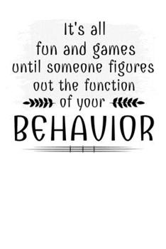 Paperback It's All Fun And Games Until Someone Figures Out The Function Of Your Behavior: Notebook: Dot Grid 120 Pages: Gift For Board Certified Behavior Analys Book