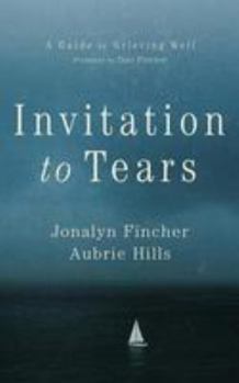 Paperback Invitation to Tears: A Guide to Grieving Well Book