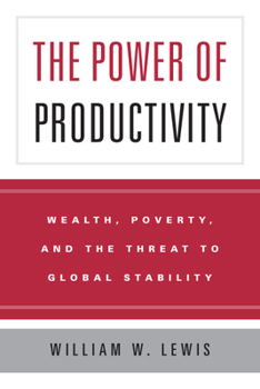 Hardcover The Power of Productivity: Wealth, Poverty, and the Threat to Global Stability Book