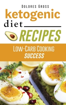 Hardcover Ketogenic Diet Recipes: Low-Carb Cooking Success Book