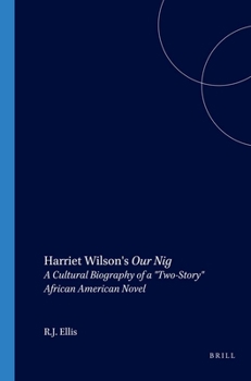 Paperback Harriet Wilson's Our Nig: A Cultural Biography of a Two-Story African American Novel Book