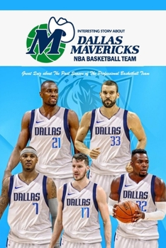 Interesting Story about Dallas Mavericks NBA Basketball Team: Great Quiz about The Past Season of The Professional Basketball Team: Quizzes about Sport Team