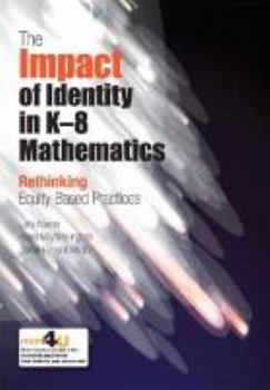 Paperback The Impact of Identity in K-8 Mathematics: Rethinking Equity-Based Practices Book