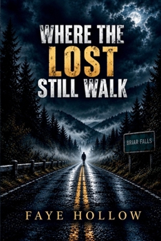 Where the Lost Still Walk: A Small Town Mystery With A Dark Past.