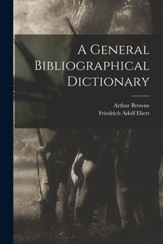 Paperback A General Bibliographical Dictionary Book