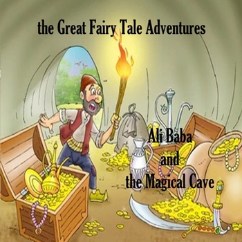 Paperback The Great Fairy Tale Adventures: Ali Baba and the Magical Cave Book