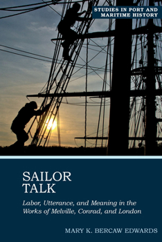 Paperback Sailor Talk: Labor, Utterance, and Meaning in the Works of Melville, Conrad, and London Book