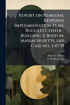Paperback Report on Remedial Response Implementation Plan, Ruggles Center - Building 2, Boston, Massachusetts, dep Case no. 3-0739 Book