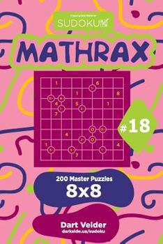 Paperback Sudoku Mathrax - 200 Master Puzzles 8x8 (Volume 18) Book