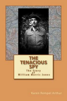 Paperback The Tenacious Spy: The Story of William Morris Jones Book