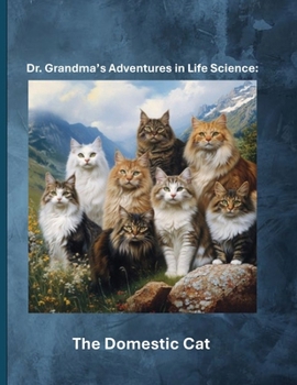 Paperback Dr. Grandma's Adventures in Life Science: The Domestic Cat Book