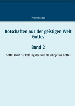 Paperback Botschaften aus der geistigen Welt Gottes: Gottes Wort zur Rettung der Erde als Schöpfung Gottes [German] Book