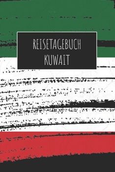 Reisetagebuch Kuwait: 6x9 Reise Journal I Notizbuch mit Checklisten zum Ausfüllen I Perfektes Geschenk für den Trip nach Kuwait für jeden Reisenden (German Edition)