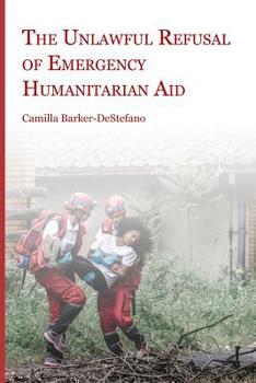 Paperback The Unlawful Refusal of Emergency Humanitarian Aid Book