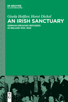 Paperback An Irish Sanctuary: German-Speaking Refugees in Ireland 1933-1945 Book