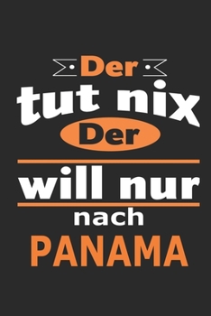 Der tut nix Der will nur nach Panama: Notizbuch mit 110 Seiten, ebenfalls Nutzung als Dekoration in Form eines Schild bzw. Poster möglich (German Edition)