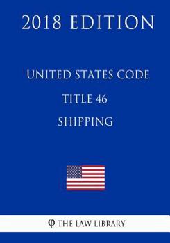Paperback United States Code - Title 46 - Shipping (2018 Edition) Book