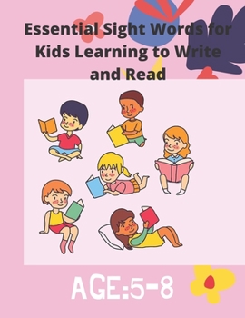 Paperback Essential Sight Words for Kids Learning to Write and Read: Activity Workbook That Help Children Recognize, Write And Learn More Than 100 High Frequenc Book