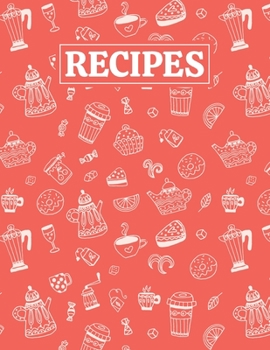 Paperback Recipes: Blank Journal Cookbook Notebook to Write In Your Personalized Favorite Recipes with Tea Themed Cover Design Book